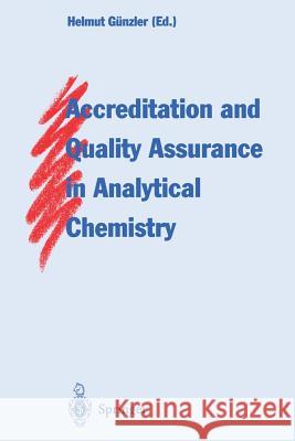 Accreditation and Quality Assurance in Analytical Chemistry Helmet Gunzler G. Lapitajs 9783642500817 Springer