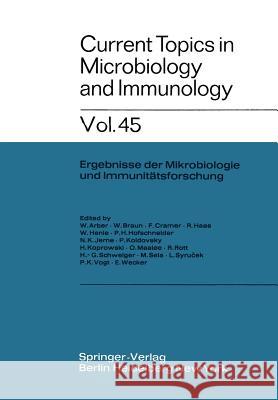 Current Topics in Microbiology and Immunology: Ergebnisse der Mikrobiologie und Immunitätsforschung W. Arber, W. Braun, F. Cramer, R. Haas, W. Henle, P. H. Hofschneider, N. K. Jerne, P. Koldovsky, H. Koprowski, O. Maaløe 9783642501111