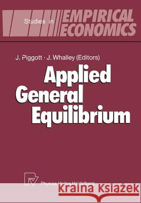 Applied General Equilibrium John Piggott John Whalley 9783642501692 Physica-Verlag