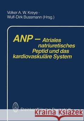 Anp -- Atriales Natriuretisches Peptid Und Das Kardiovaskuläre System Kreye, A. W. 9783642501937 Steinkopff-Verlag Darmstadt