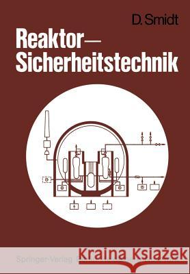 Reaktor-Sicherheitstechnik: Sicherheitssysteme Und Störfallanalyse Für Leichtwasserreaktoren Und Schnelle Brüter Smidt, D. 9783642502262