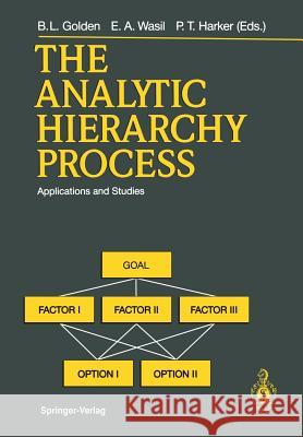 The Analytic Hierarchy Process: Applications and Studies Alexander, J. M. 9783642502460 Springer