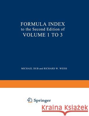 Formula Index to the Second Edition of Volume I to III Michael Dub Richard W. Weiss 9783642502866 Springer