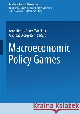 Macroeconomic Policy Games Arno Riedl Georg Winckler Andreas Worgotter 9783642503092 Physica-Verlag