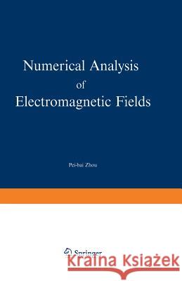 Numerical Analysis of Electromagnetic Fields Pei-Bai Zhou 9783642503214