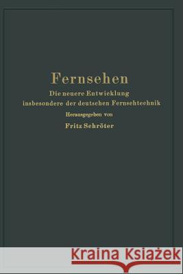 Fernsehen: Die Neuere Entwicklung Insbesondere Der Deutschen Fernsehtechnik Schröter, Fritz 9783642503436 Springer