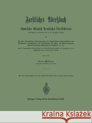 Forstliches Adreßbuch Sämmtlicher Königlich Preußischen Oberförstereien: Einschließlich Der Hofkammer- Und Der Kgl. Prinzlichen Reviere Müller, Otto 9783642503467