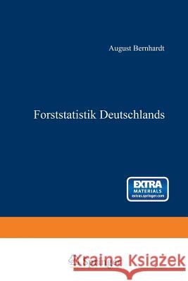 Forststatistik Deutschlands: Ein Leitfaden Zum Akademischen Gebrauche Bernhardt, August 9783642503474