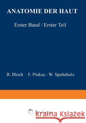 Anatomie Der Haut: Erster Band, Erster Teil Bloch, B. 9783642503603 Springer