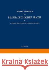 Hagers Handbuch Der Pharmaceutischen Praxis Für Apotheker, Ärzte, Drogisten Und Medicinalbeamte: Zweiter Band Arnold, Max 9783642503733 Springer