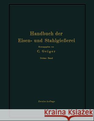 Handbuch Der Eisen- Und Stahlgießerei: Dritter Band Schmelzen, Nacharbeiten Und Nebenbetriebe Bauer, O. 9783642503764