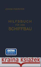 Hilfsbuch Für Den Schiffbau: Erster Band Foerster, E. 9783642503924