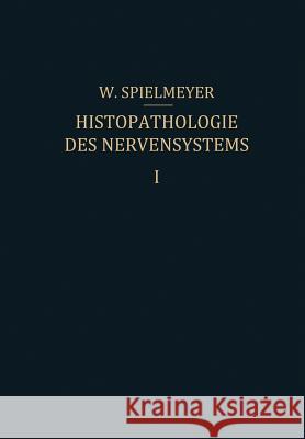 Histopathologie Des Nervensystems: Erster Band Allgemeiner Teil Spielmeyer, W. 9783642503948 Springer