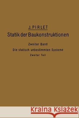 Kompendium Der Statik Der Baukonstruktionen: Zweiter Band: Die Statisch Unbestimmten Systeme Pirlet, J. 9783642504037 Springer