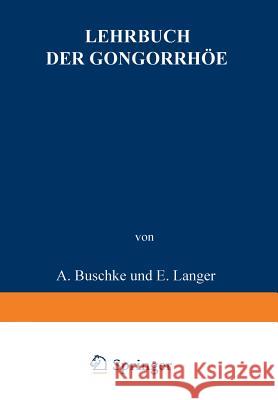 Lehrbuch Der Gonorrhöe: Nebst Einem Anhang Die Sterilität Des Mannes Buschke, A. 9783642504174 Springer