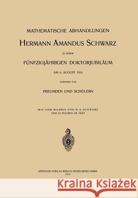 Mathematische Abhandlungen Hermann Amandus Schwarz C. Caratheodory G. Hessenberg E. Landau 9783642504266 Springer