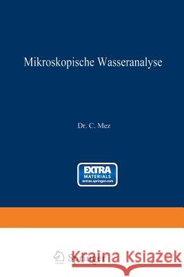 Mikroskopische Wasseranalyse: Anleitung Zur Untersuchung Des Wassers Mit Besonderer Berücksichtigung Von Trink- Und Abwasser Mez, Carl 9783642504310
