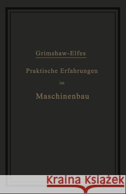 Praktische Erfahrungen Im Maschinenbau in Werkstatt Und Betrieb Robert Grimshaw A. Elfes 9783642504501 Springer