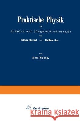 Praktische Physik Für Schulen Und Jüngere Studierende: I. Teil. Elektricität Und Magnetismus Steward, Balfour 9783642504518