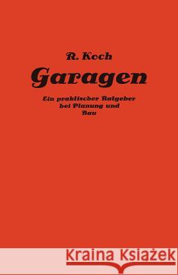 Private Und Gewerbliche Garagen: Ein Praktischer Ratgeber Bei Planung Und Bau Von Garagenanlagen Koch, Richard 9783642504532