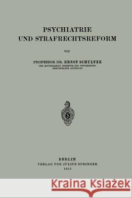 Psychiatrie Und Strafrechtsreform Ernst Schultze 9783642504563