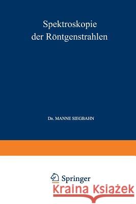 Spektroskopie Der Röntgenstrahlen Siegbahn, Manne 9783642504747