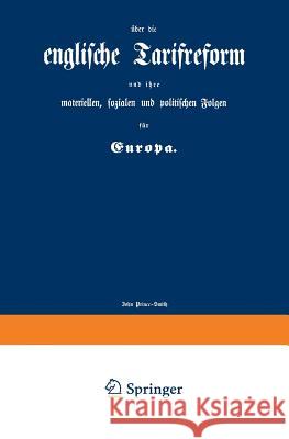 Englische Tarifreform Und Ihre Materiellen, Sozialen Und Politischen Folgen Für Europa Prince-Smith, John 9783642505003