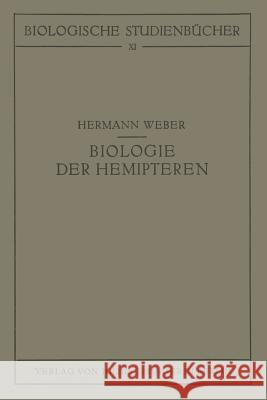 Biologie Der Hemipteren: Eine Naturgeschichte Der Schnabelkerfe Weber, Hermann 9783642505348