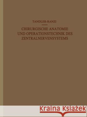 Chirurgische Anatomie Und Operationstechnik Des Zentralnervensystems J. Tandler E. Ranzi 9783642505416 Springer
