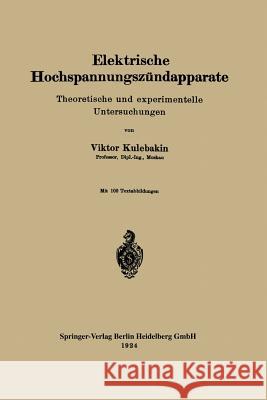 Elektrische Hochspannungszündapparate: Theoretische Und Experimentelle Untersuchungen Kulebakin, Viktor 9783642506321