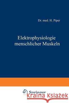 Elektrophysiologie Menschlicher Muskeln Piper, H. 9783642506345 Springer