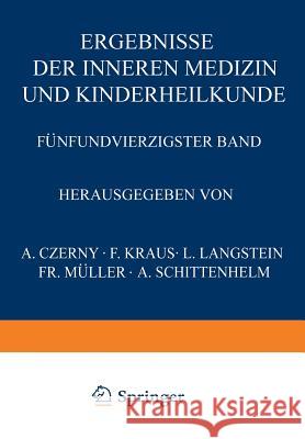 Ergebnisse Der Inneren Medizin Und Kinderheilkunde: Fünfundvierzigster Band Langstein, L. 9783642506475