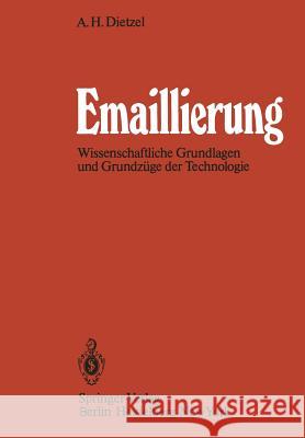 Emaillierung: Wissenschaftliche Grundlagen Und Grundzüge Der Technologie Dietzel, A. H. 9783642509797 Springer