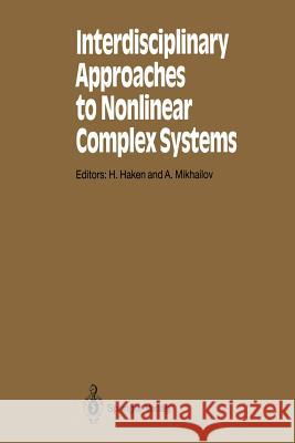 Interdisciplinary Approaches to Nonlinear Complex Systems Hermann Haken A. Mikhailov 9783642510328 Springer