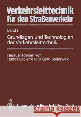 Verkehrsleittechnik Für Den Straßenverkehr: Band I Grundlagen Und Technologien Der Verkehrsleittechnik Lapierre, Rudolf 9783642510885