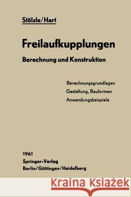 Freilaufkupplungen: Berechnung Und Konstruktion Stölzle, Karl 9783642510946 Springer