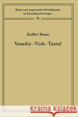 Vanadin Niob - Tantal: Die Metallurgie Der Reinen Metalle Und Ihrer Legierungen Kieffer, Richard 9783642510991 Springer