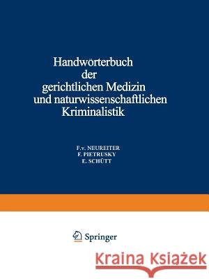 Handwörterbuch Der Gerichtlichen Medizin Und Naturwissenschaftlichen Kriminalistik: In Gemeinschaft Mit Zahlreichen Fachgenossen Des In- Und Auslandes Neureiter, F. V. 9783642512025 Springer