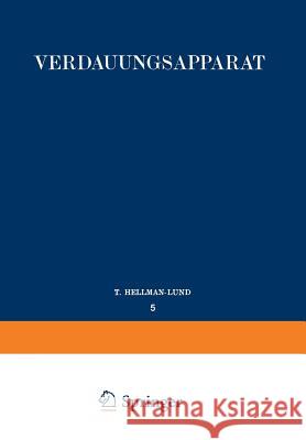 Verdauungsapparat: Erster Teil: Mundhöhle - Speicheldrüsen - Tonsillen Rachen - Speiseröhre - Serosa Hellman, T. 9783642512179 Springer