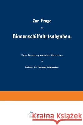 Zur Frage Der Binnenschiffahrtsabgaben Hermann Schumacher 9783642512476 Springer