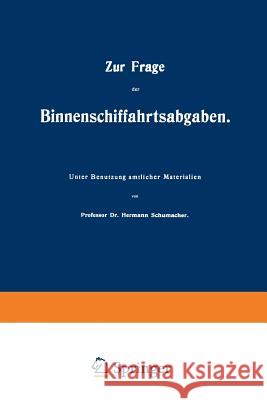 Zur Frage Der Binnenschiffahrtsabgaben Hermann Schumacher 9783642512476