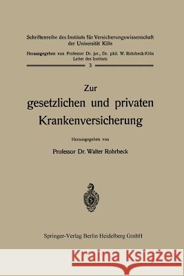 Zur Gesetzlichen Und Privaten Krankenversicherung Walter Rohrbeck Walter Rohrbeck 9783642512483 Springer