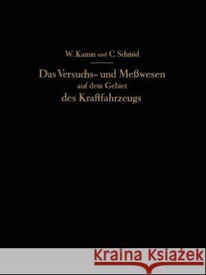 Das Versuchs- Und Meßwesen Auf Dem Gebiet Des Kraftfahrzeugs Kamm, W. 9783642512599