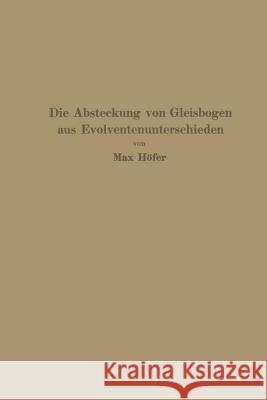 Die Absteckung Von Gleisbogen Aus Evolventenunterschieden Max Hofer 9783642512650 Springer