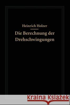 Die Berechnung Der Drehschwingungen Und Ihre Anwendung Im Maschinenbau Holzer, Heinrich 9783642512681 Springer