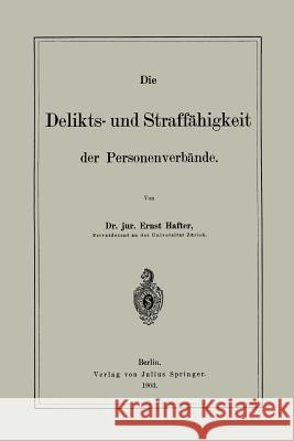 Die Delikts- Und Straffähigkeit Der Personenverbände Hafter, Ernst 9783642512711 Springer