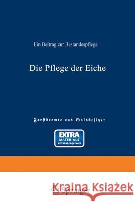 Die Pflege Der Eiche: Ein Beitrag Zur Bestandespflege Schütz, Ad Von 9783642512964 Springer