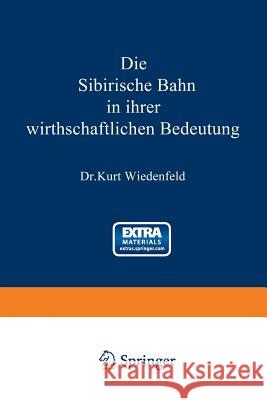 Die Sibirische Bahn in Ihrer Wirthschaftlichen Bedeutung Wiedenfeld, Kurt 9783642513039 Springer