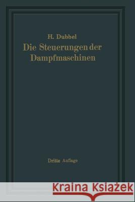 Die Steuerungen Der Dampfmaschinen Dubbel, Heinrich 9783642513053