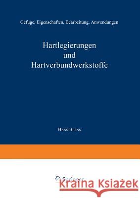 Hartlegierungen Und Hartverbundwerkstoffe: Gefüge, Eigenschaften, Bearbeitung, Anwendung Berns, Hans 9783642515064 Springer